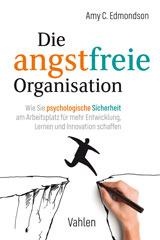 Amy Edmondson: Die angstfreie Organisation