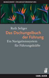 Ruth Seliger: Das Dschungelbuch der Führung